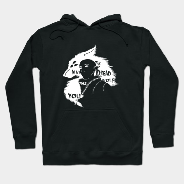 May The Dread Wolf Take You Hoodie by manicgremlin